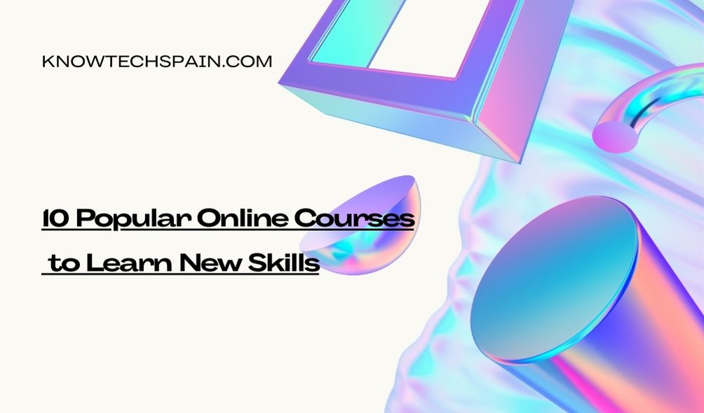 10 Popular Online Courses to Learn New Skills