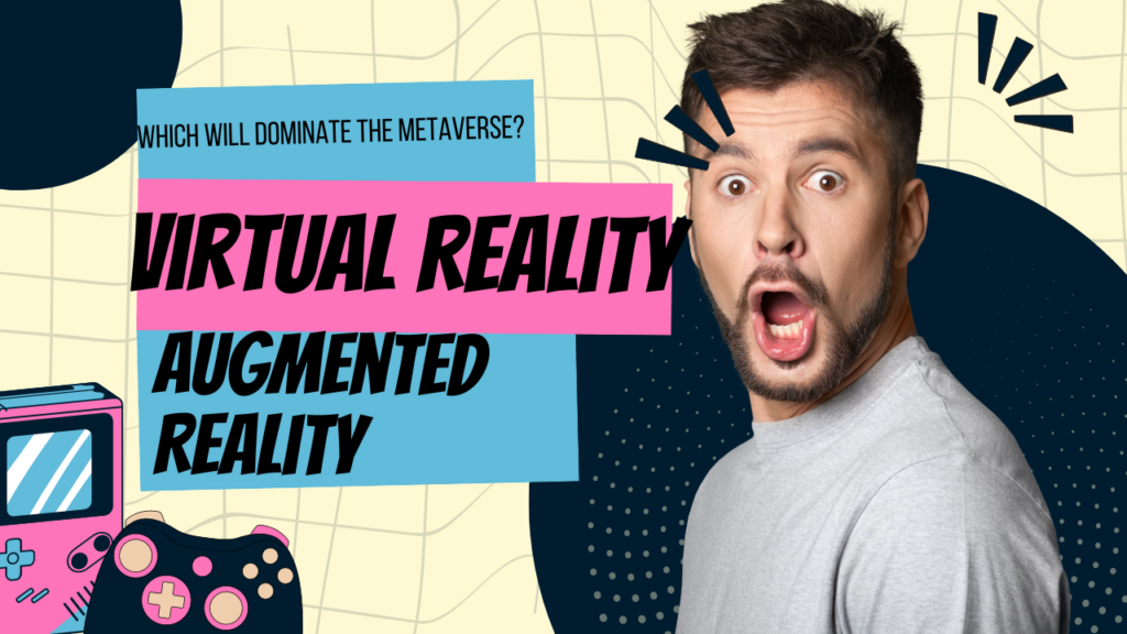 Virtual Reality vs. Augmented Reality: The Battle for the Metaverse